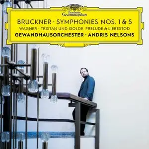 Gewandhausorchester, Andris Nelsons - Bruckner: Symphonies Nos. 1 & 5 / Wagner: Tristan und Isolde: Prelude & Liebestod (2022)