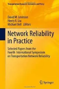 Network Reliability in Practice: Selected Papers from the Fourth International Symposium on Transportation Network Reliability