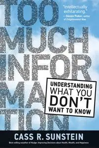 Too Much Information: Understanding What You Don't Want to Know (The MIT Press)