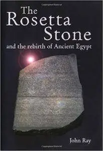 The Rosetta Stone and the Rebirth of Egypt