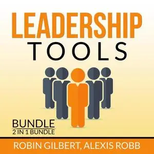 «Leadership Tools Bundle, 2 in 1 Bundle: Leadership Concepts, Dealing with Conflict» by Robin Gilbert, and Alexis Robb