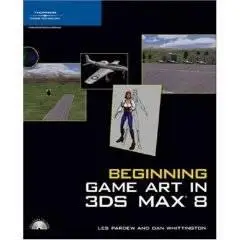 Beginning Game Art in 3ds Max 8