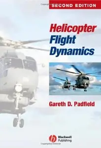 Helicopter Flight Dynamics, Second Edition by Gareth D. Padfield (Repost)