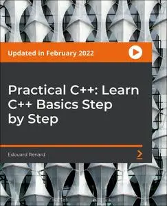 Practical C++: Learn C++ Basics Step by Step [Updated in February 2022]