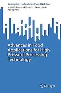 Advances in Food Applications for High Pressure Processing Technology
