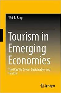 Tourism in Emerging Economies: The Way We Green, Sustainable, and Healthy