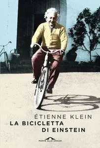 Etienne Klein - La bicicletta di Einstein