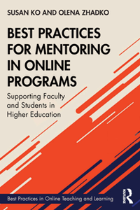 Best Practices for Mentoring in Online Programs : Supporting Faculty and Students in Higher Education