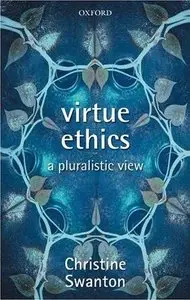 Virtue Ethics: A Pluralistic View (repost)