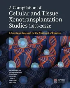 A Compilation of Cellular and Tissue Xenotransplantation Studies (1838-2022): A Promising Approach for the Treatment of Disease