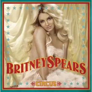 Britney Spears - Circus (Deluxe Version) (2008/2012) [Official Digital Download]
