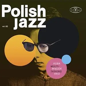 Kuba Więcek Trio - Multitasking (Polish Jazz vol. 82) (2019) [Official Digital Download 24/96]