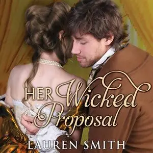 «Her Wicked Proposal» by Lauren Smith