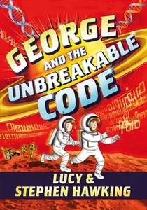 «George and the Unbreakable Code» by Stephen Hawking,Lucy Hawking