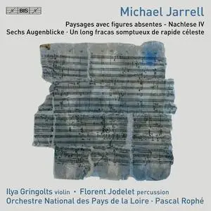 Ilya Gringolts, Florenent Jodelet, Orchestre National des Pays de la Loire - Michael Jarrell: Orchestral Works (2023)
