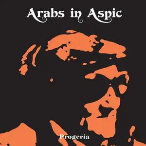 Arabs In Aspic - Progeria (2003/2022)