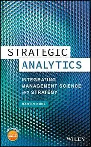 Strategic Analytics: Integrating Management Science and Strategy