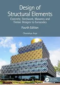 Design of Structural Elements: Concrete, Steelwork, Masonry and Timber Designs to Eurocodes, 4th Edition