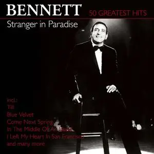 Tony Bennett - Stranger In Paradise: 50 Greatest Hits (2018)