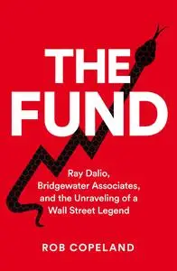 The Fund: Ray Dalio, Bridgewater Associates and the Unraveling of a Wall Street Legend, UK Edition