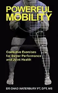 Powerful Mobility: Corrective Exercises for Better Performance and Joint Health