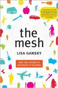 The Mesh: Why the Future of Business Is Sharing (repost)