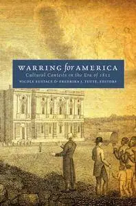 Warring for America : Cultural Contests in the Era of 1812