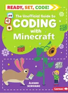 The Unofficial Guide to Coding with Minecraft (Ready, Set, Code!)