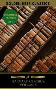«Harvard Classics Volume 5» by Ralph Waldo Emerson,Golden Deer Classics