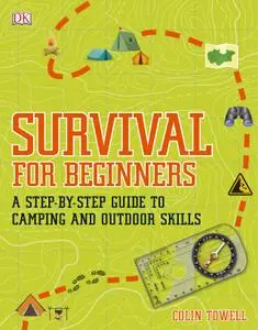 Survival for Beginners A Step by step Guide to Camping and Outdoor Skills, UK Edition