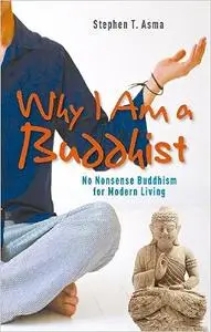 Why I Am a Buddhist: No-Nonsense Buddhism with Red Meat and Whiskey