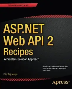 ASP.Net Web API 2 Recipes: A Problem-Solution Approach