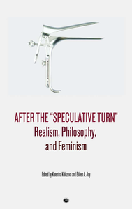 After the "Speculative Turn" : Realism, Philosophy, and Feminism