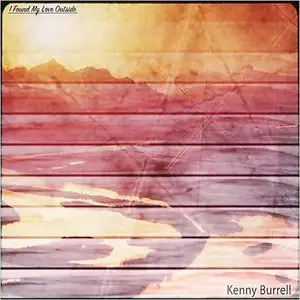 Kenny Burrell - I Found My Love Outside (2015)
