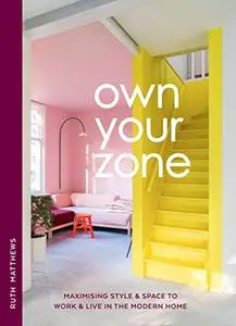 Own Your Zone: Maximising Style & Space to Work & Live in the Modern Home