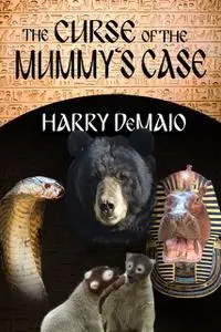 «The Curse of the Mummy's Case» by Harry DeMaio