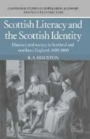 Scottish Literacy and the Scottish Identity: Illiteracy and Society in Scotland and Northern England, 1600-1800 (repost)