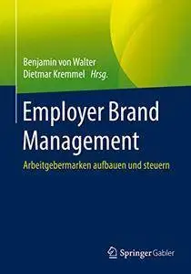 Employer Brand Management: Arbeitgebermarken aufbauen und steuern (Repost)