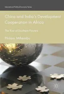 China and India’s Development Cooperation in Africa: The Rise of Southern Powers (Repost)