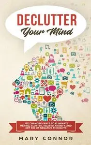«Declutter Your Mind» by Mary Connor