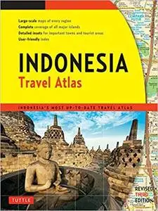 Indonesia Travel Atlas Third Edition: Indonesia's Most Up-to-date Travel Atlas