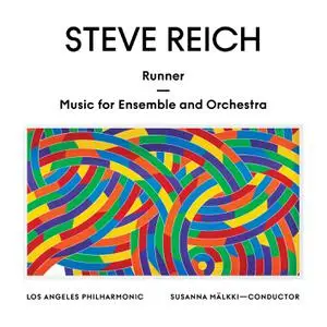 Los Angeles Philharmonic & Susanna Mälkki - Steve Reich: Runner / Music for Ensemble and Orchestra (2022)