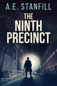 «The Ninth Precinct» by A.E. Stanfill