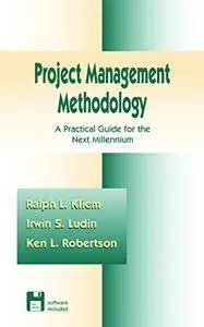 Project Management Methodology: A Practical Guide for the Next Millenium