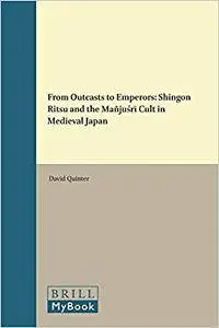 From Outcasts to Emperors: Shingon Ritsu and the Mañjuśrī Cult in Medieval Japan