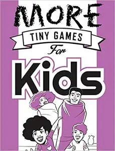 More Tiny Games for Kids: Games to play while out in the world