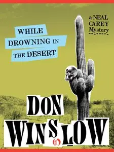 Winslow Don - Neal Carey 05 - While Drowning in the Desert