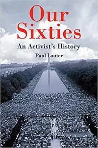 Our Sixties: An Activist's History