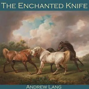 «The Enchanted Knife» by Andrew Lang