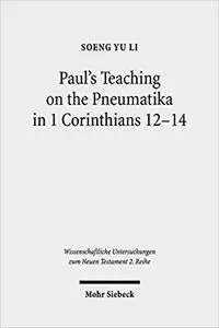 Paul's Teaching on the Pneumatika in 1 Corinthians 12-14 [Repost]